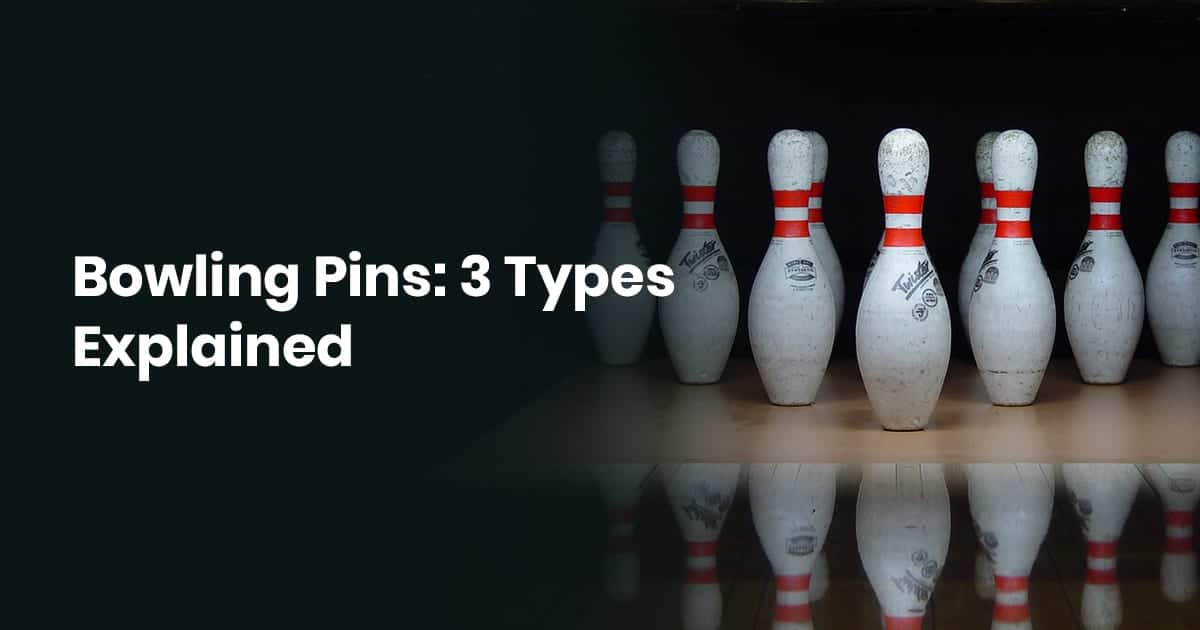 Bowling Pins: 3 Types Explained
